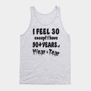 I feel 30 except 90+ Tank Top